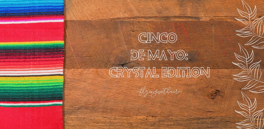 Cinco De Mayo - Crystal Edition