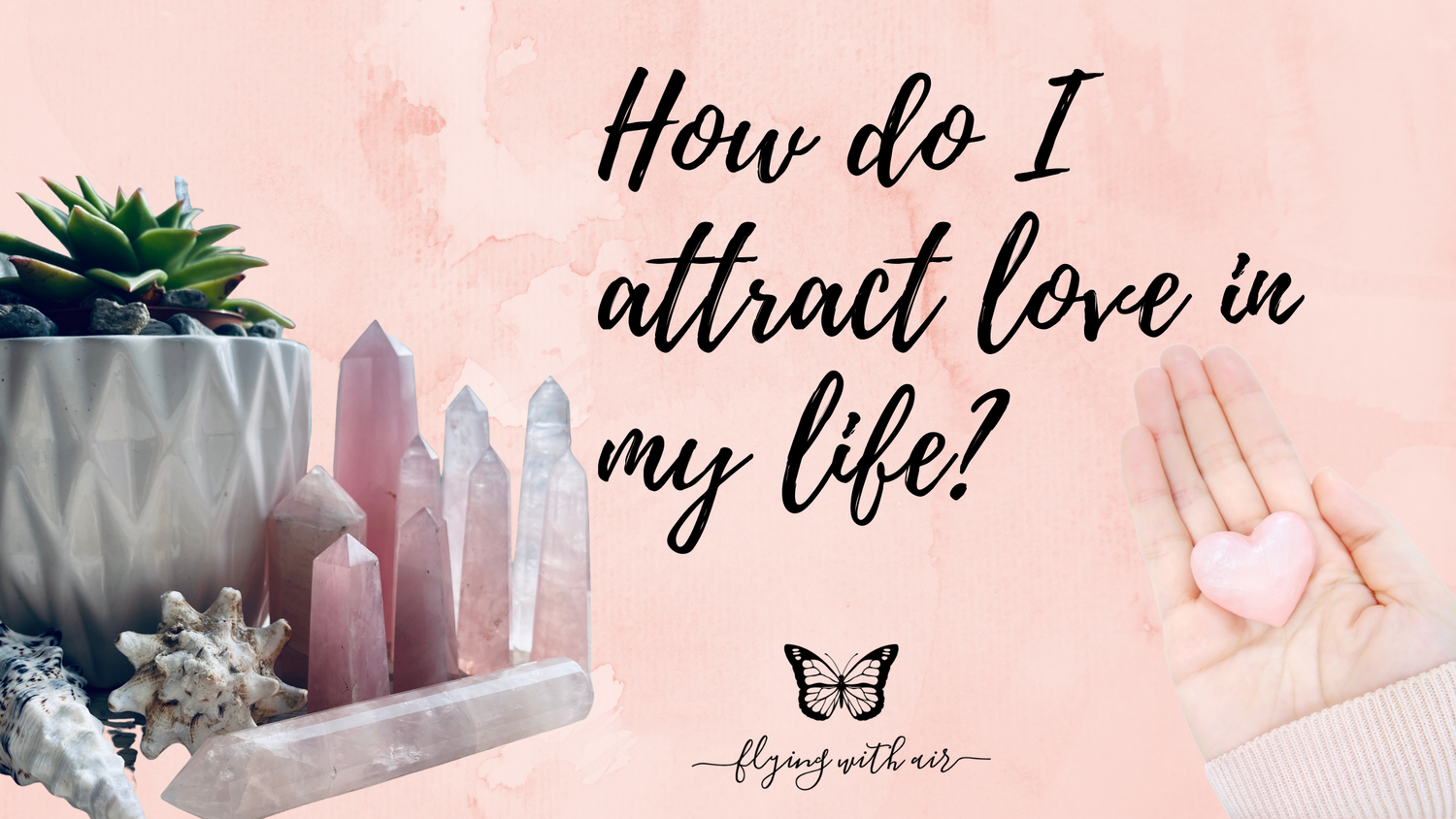 How do I attract love in my life? – Flying with Air