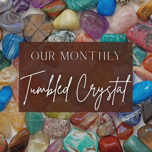 Monthly Tumbled Crystal Subscription 