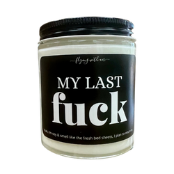 My Last Fuck Candle A delightful soy based, magical candle for your sarcasm to find sweet, relaxing relief.