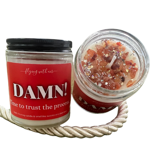 DAMN! Time Trust the Process. Candle A delightful soy based, magical candle for your sarcasm to find sweet, relaxing relief.
